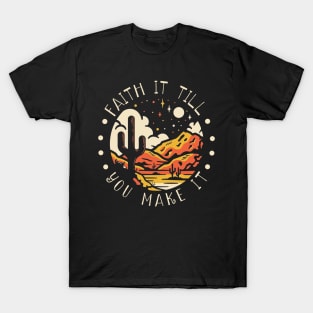 Faith It Till You Make It Western Desert T-Shirt